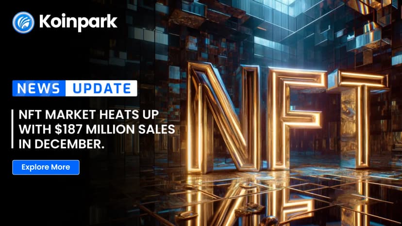 NFT Market Heats Up with $187 Million Sales in December.