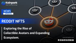 Reddit NFTs: Exploring the Rise of Collectible Avatars and Expanding Ecosystem.