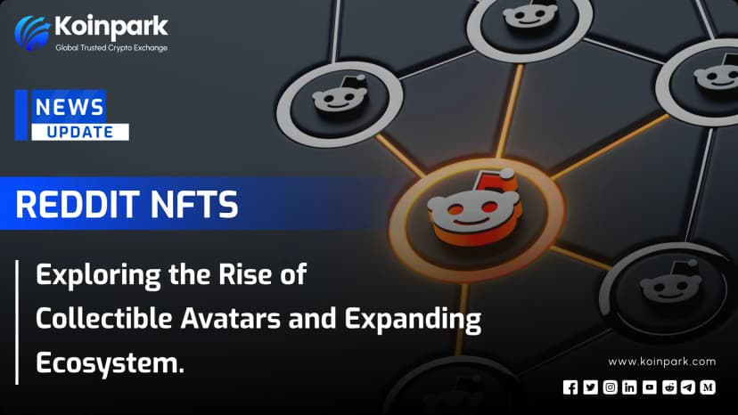Reddit NFTs: Exploring the Rise of Collectible Avatars and Expanding Ecosystem.