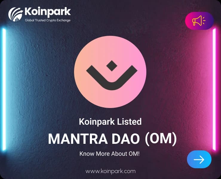 MANTRA DAO Token Listed : What Is OM Token? How To Trade OM In Koinpark?