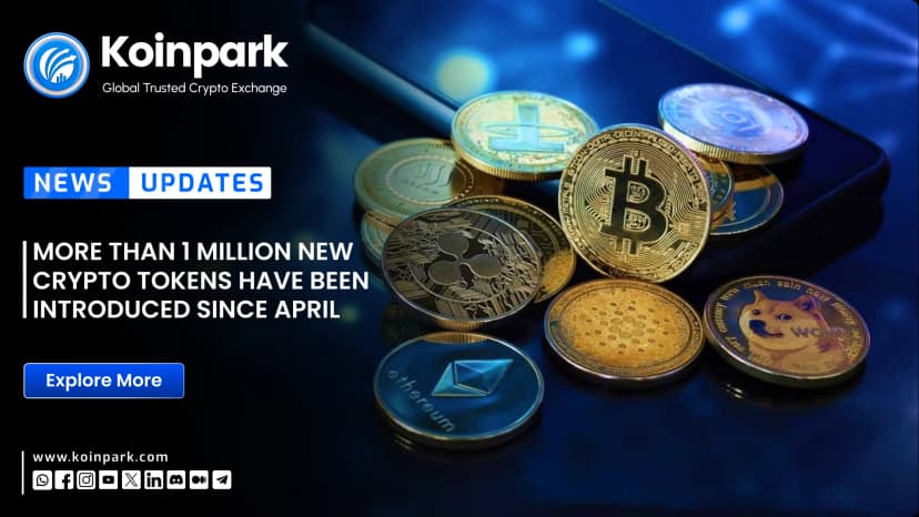 More than 1 million new crypto tokens have been introduced since April