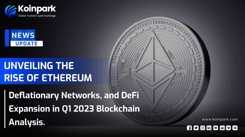 Unveiling the Rise of Ethereum, Deflationary Networks, and DeFi Expansion in Q1 2023 Blockchain Analysis.