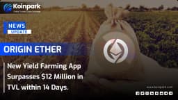Origin Ether: New Yield Farming App Surpasses $12 Million in TVL within 14 Days.
