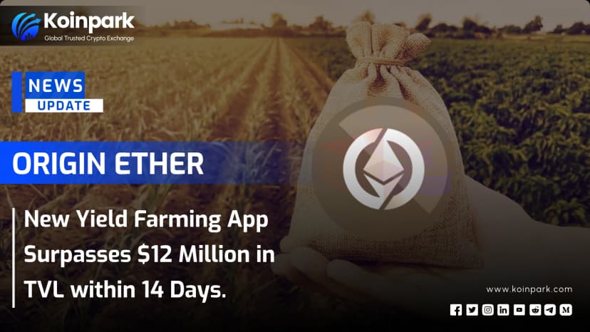 Origin Ether: New Yield Farming App Surpasses $12 Million in TVL within 14 Days.