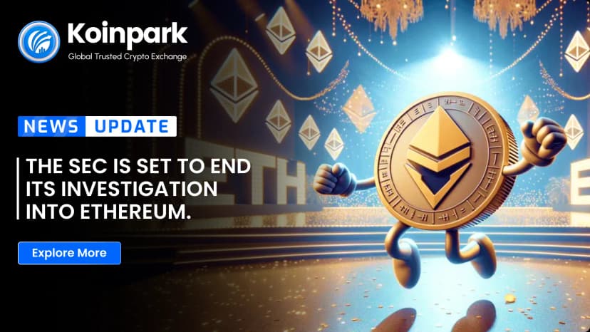 The SEC is set to end its investigation into Ethereum.