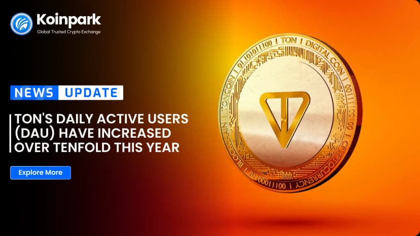 TON's daily active users (DAU) have increased over tenfold this year