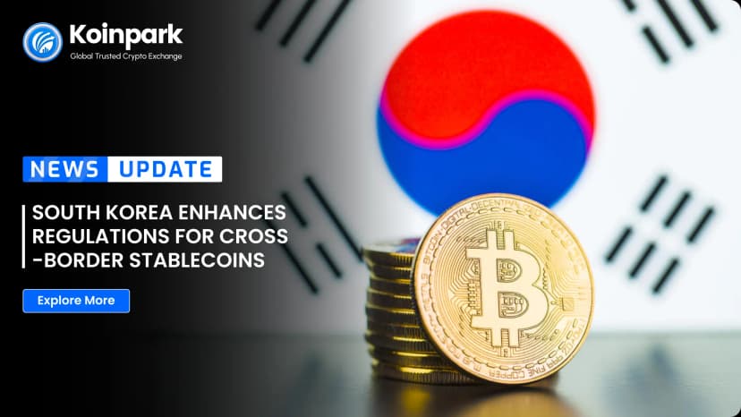 South Korea Enhances Regulations for Cross-Border Stablecoins
