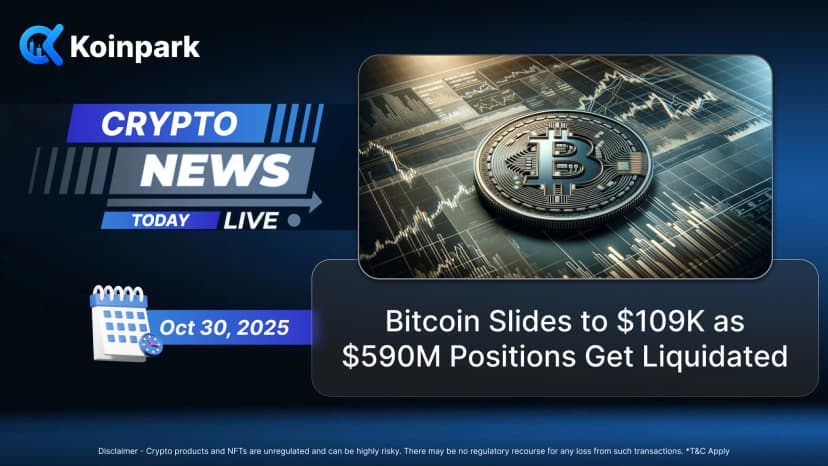 Live Crypto News Today [Oct 30, 2025] –  Bitcoin Slides to $109K as $590M Positions Get Liquidated