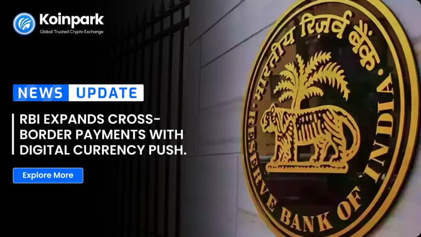 RBI Expands Cross-Border Payments with Digital Currency Push.