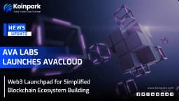 Ava Labs Launches AvaCloud: Web3 Launchpad for Simplified Blockchain Ecosystem Building