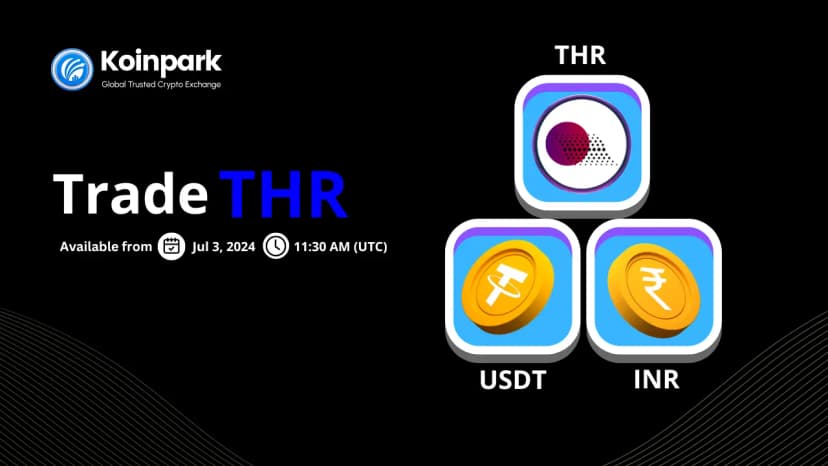 THR is Live on Koinpark’s INR and USDT Markets
