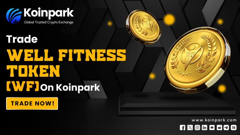 Well Fitness Token (WF) Now Listed on Koinpark: Empowering a Healthier Future