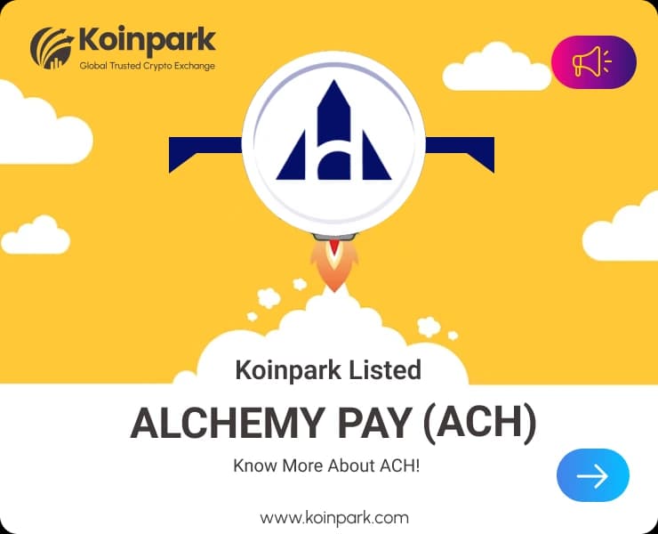 Alchemy Pay Token Listed : What Is ACH Token? How To Trade ACH In Koinpark?