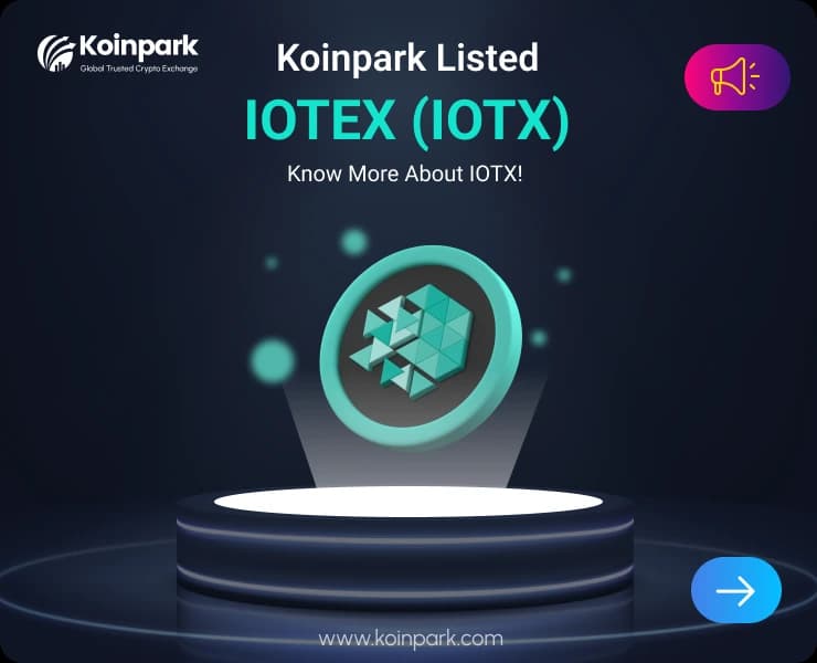 IoTeX Coin Listed : What Is IOTX Coin? How To Trade IOTX In Koinpark?