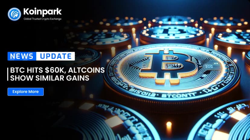 BTC Hits $60K, Altcoins Show Similar Gains