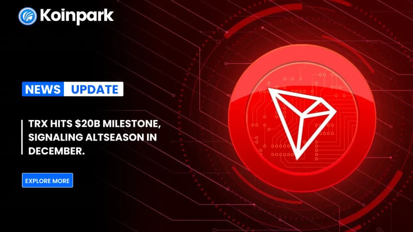 TRX Hits $20B Milestone, Signaling Altseason in December.