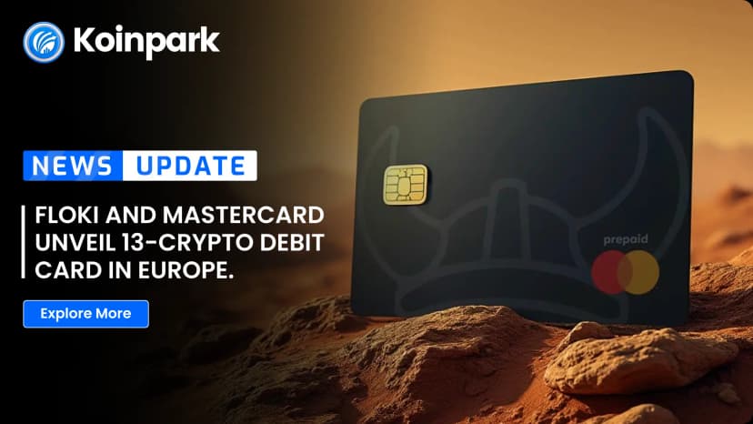 Floki and Mastercard Unveil 13-Crypto Debit Card in Europe.