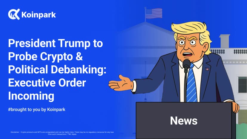 🚨 Breaking: President Trump Orders Probe Into Crypto and Conservative Debanking