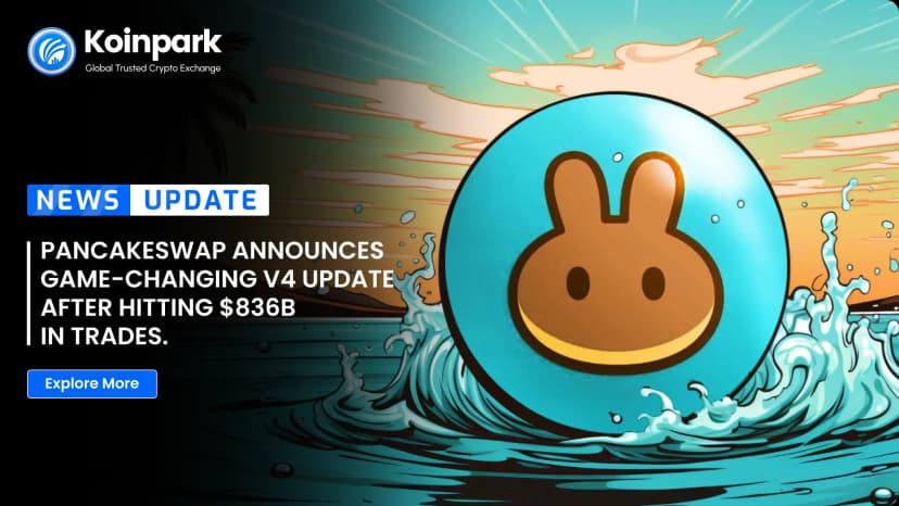PancakeSwap Announces Game-Changing v4 Update After Hitting $836B in Trades