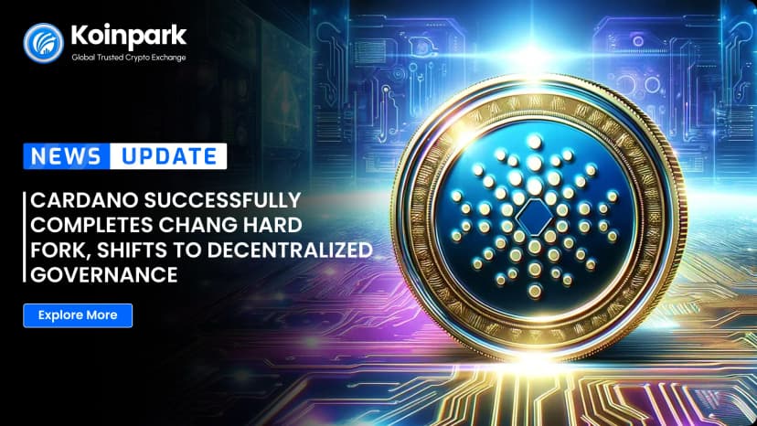 Cardano Successfully Completes Chang Hard Fork, Shifts to Decentralized Governance
