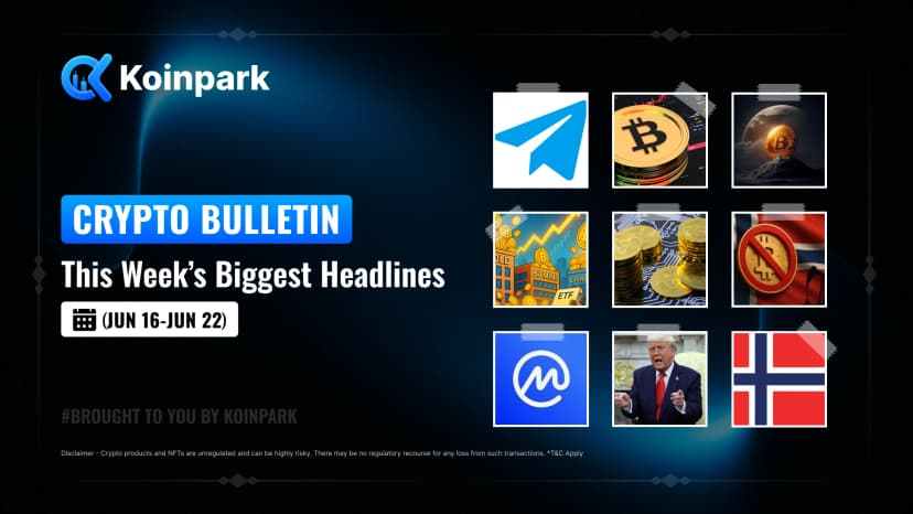 Crypto Bulletin - Edition (June 16 - June 22)