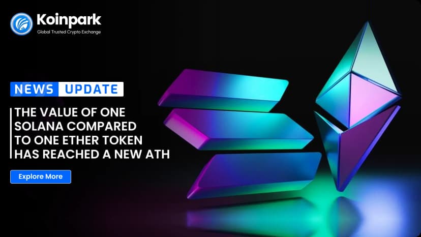 The value of one Solana compared to one Ether token has reached a new ATH