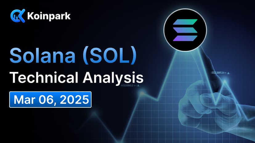Solana (SOL) Technical Analysis - Mar 06, 2025