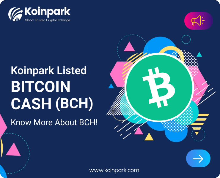 Bitcoin Cash Coin Listed : What Is BCH Coin? How To Trade BCH In Koinpark?