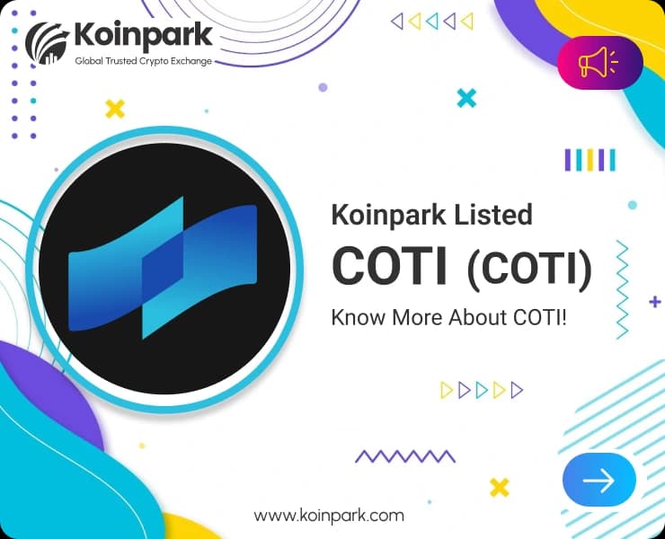 Coti Coin Listed: What Is COTI Coin? How To Trade COTI In Koinpark?