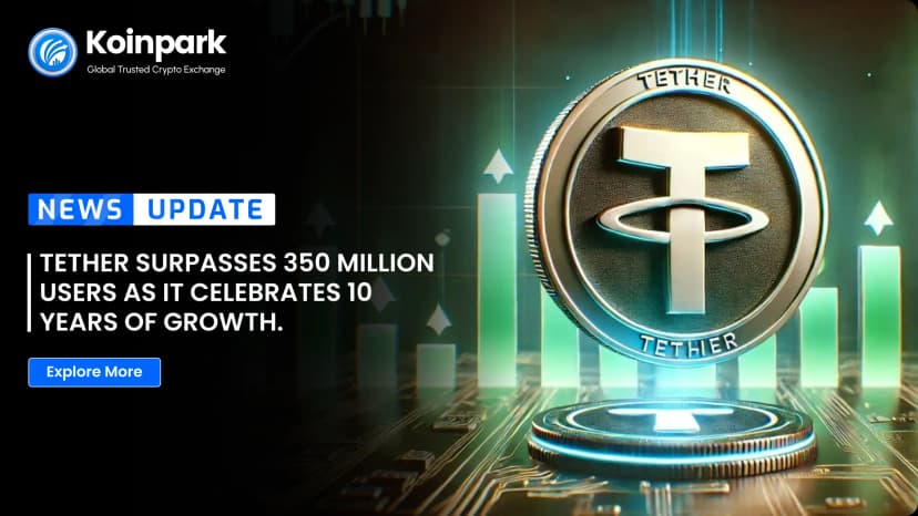 Tether Surpasses 350 Million Users as It Celebrates 10 Years of Growth.