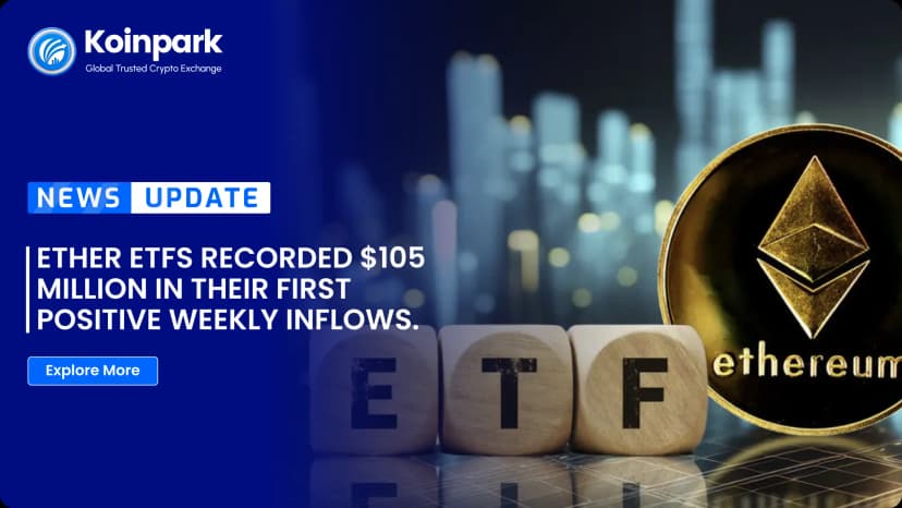 Ether ETFs recorded $105 million in their first positive weekly inflows