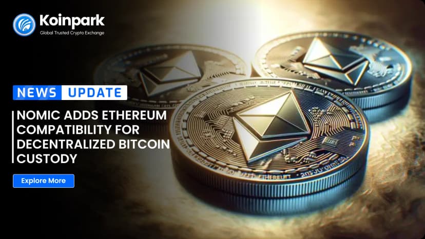 Nomic adds Ethereum compatibility for decentralized Bitcoin custody