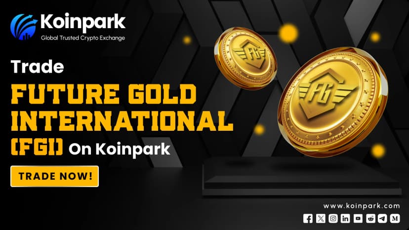 Koinpark listed Future Gold International (FGI): Transforming the digital trading landscape