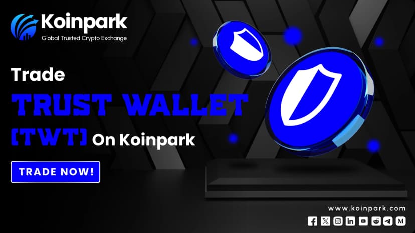 Trust Wallet Token (TWT) Now Listed on Koinpark: A Step Towards Greater Accessibility