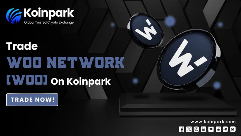 WOO Token Listed on Koinpark, A Flourishing Center for Crypto Enthusiasts