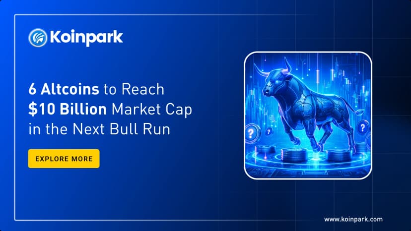 6 Altcoins to Reach $10 Billion Market Cap in the Next Bull Run